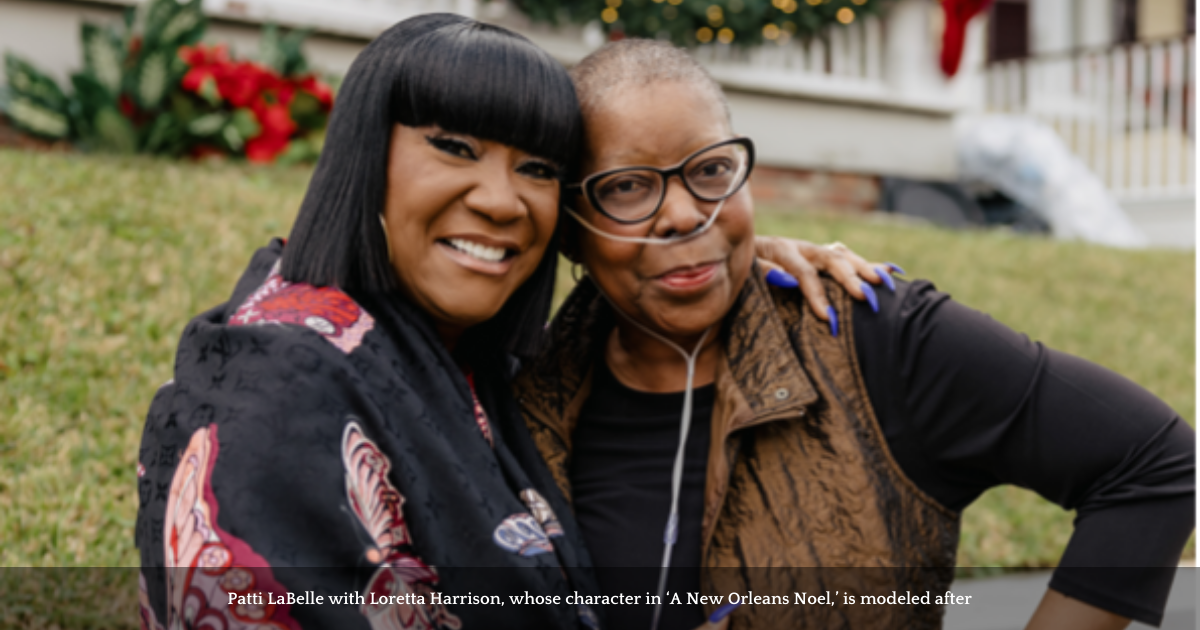 Patti LaBelle with Loretta Harrison, whose character in ‘A New Orleans Noel,’ is modeled after